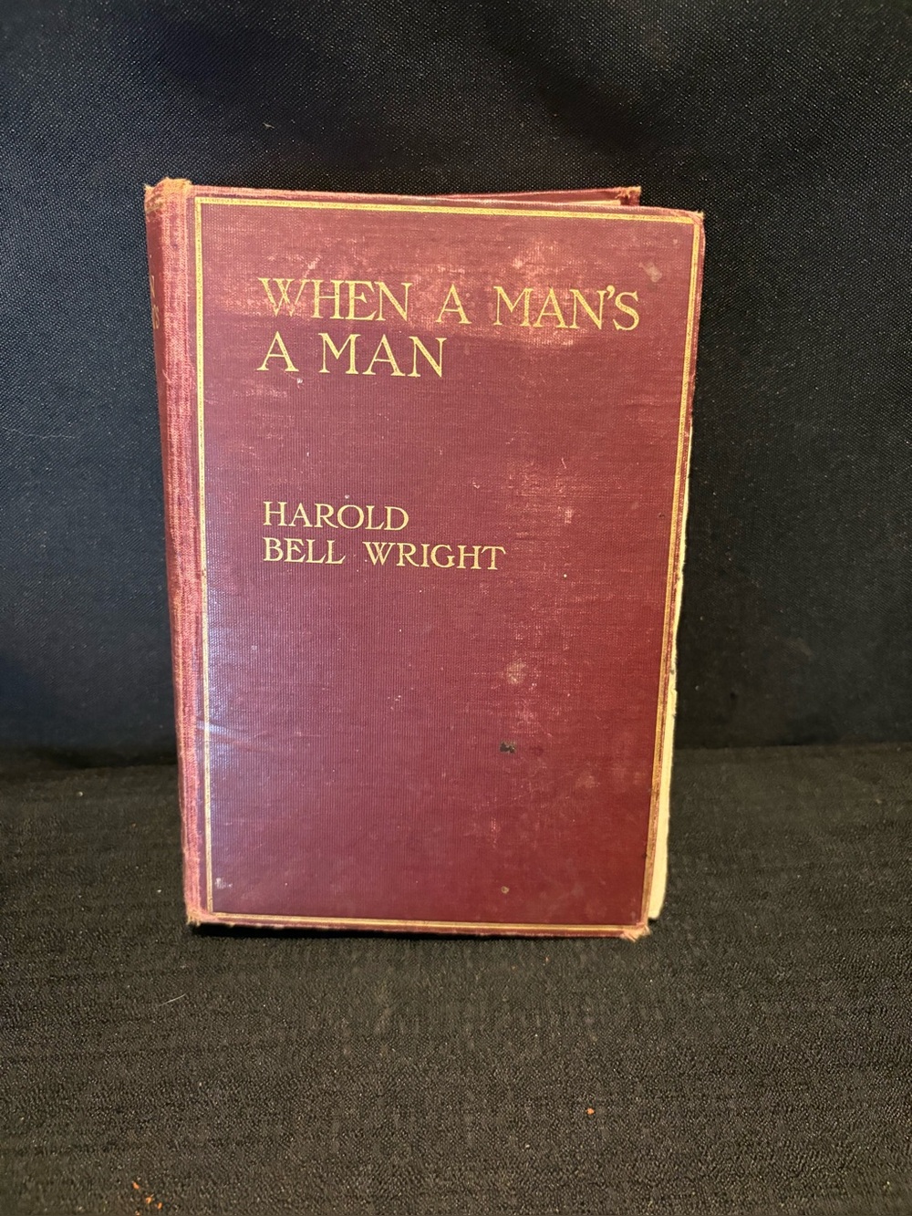 WHEN A MAN'S A MAN by HAROLD BELL WRIGHT Hardcover Published 1916 First Edition